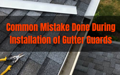 Common Mistake Done During Installation of Gutter Guards